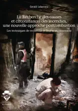 La Recherche des causes et circonstances des incendies, une nouvelle approche postcombustion