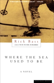 Where The Sea Used To Be by Rick Bass