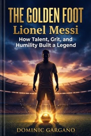 The Golden Foot: Lionel Messi - Dominic Gargano