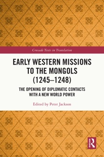 Early Western Missions to the Mongols (1245–1248) by Peter Jackson