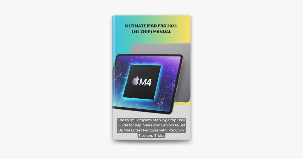 â žultimate Ipad Pro 2024 M4 Chip Manual The Most Complete Step By â žultimate Ipad Pro 2024 M4 Chip Manual The Most Complete Step By