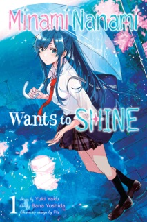 Minami Nanami Wants to Shine, Vol. 1 by Yuki Yaku, Bana Yoshida, Fly, Bianca Pistillo & Jennifer Ward