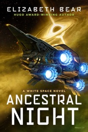 Ancestral Night - Elizabeth Bear