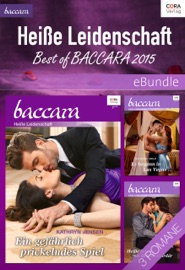 Heiße Leidenschaft - Best of Baccara 2015 - Kathryn Jensen, Maureen Child & Andrea Laurence