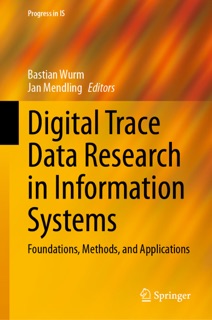 Digital Trace Data Research in Information Systems by Bastian Wurm & Jan Mendling
