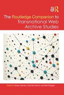 The Routledge Companion to Transnational Web Archive Studies by Susan Aasman, Anat Ben-David & Niels Brügger