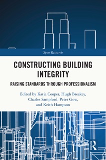 Constructing Building Integrity by Katja Cooper, Hugh Breakey, Charles Sampford, Peter Gow & Keith Hampson