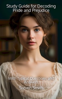 Study Guide for Decoding Pride and Prejudice by Steven Smith