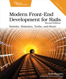 Modern Front-End Development for Rails by Noel Rappin