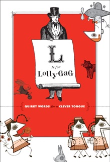 L Is for Lollygag by Chronicle Books