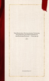 The Principal Navigations, Voyages, Traffiques and Discoveries of the English Nation — Volume 08 - Richard Hakluyt