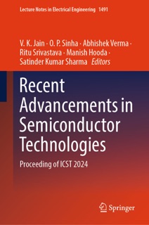 Recent Advancements in Semiconductor Technologies by V. K. Jain, O. P. SINHA, Abhishek Verma, Ritu Srivastava, Manish Hooda & Satinder Kumar Sharma