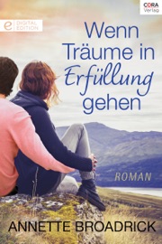 Wenn Träume in Erfüllung gehen - Annette Broadrick & Renate Moreira