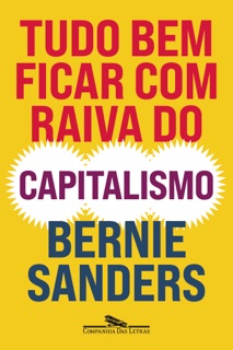 Tudo bem ficar com raiva do capitalismo by Bernie Sanders & John Nichols