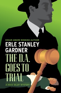 The D.A. Goes to Trial by Erle Stanley Gardner