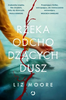Rzeka odchodzących dusz by Liz Moore