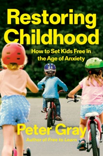 Restoring Childhood by Peter Gray