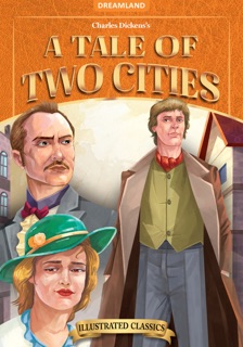 A Tale of Two Cities- Illustrated Abridged Classics for Children with Practice Questions by Dreamland Publications