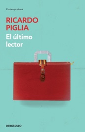El último lector - Ricardo Piglia