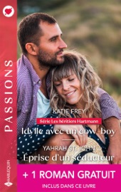 Idylle avec un cow-boy - Éprise d'un séducteur + 1 roman gratuit - Katie Frey, Yahrah St. John & Joanne Rock