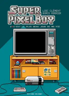 Read: Super Pixel Boy T02 - C'est le plus beau jour de ma vie Book !