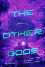 The other gods - Lucas Freitas, Alcides Saggioro, Helton Lucinda Ribeiro, R. A. Tsuchiya, Mário Bentes, Rodrigo Ortiz Vinholo, Graciele Ruiz, Dai Bugatti & Martha Ricas