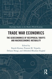 Trade War Economics - Rajesh Kumar, Prasoon M. Tripathi, Debasis Neogi & Abhishek Bhushan Singhal
