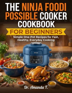 THE NINJA FOODI POSSIBLE COOKER COOKBOOK FOR BEGINNERS by Dr. Amanda T.