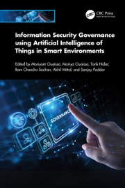 Information Security Governance using Artificial Intelligence of Things in Smart Environments - Mariyam Ouaissa, Mariya Ouaissa, Tarik Hidar, Ram Chandra Sachan, Akhil Mittal & Sanjay Poddar