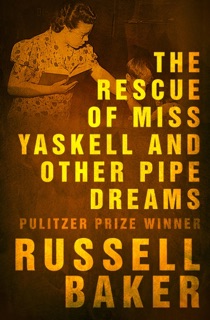 The Rescue of Miss Yaskell and Other Pipe Dreams by Russell Baker