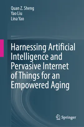 Harnessing Artificial Intelligence and Pervasive Internet of Things for an Empowered Aging