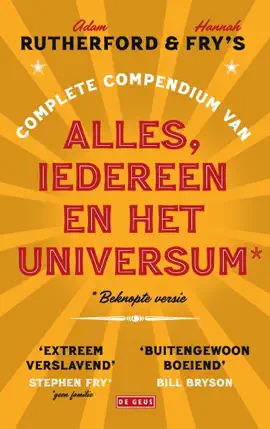Adam Rutherford & Hannah Fry's complete compendium van alles, iedereen en het universum*