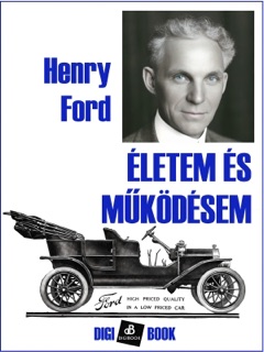 Életem és működésem by Henry Ford