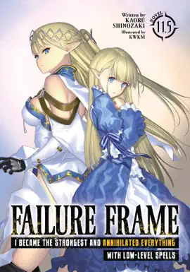 Read: Failure Frame: I Became the Strongest and Annihilated Everything With Low-Level Spells Book (Light Novel) Vol. 11.5