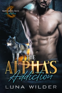 The Alpha's Addiction by Luna Wilder