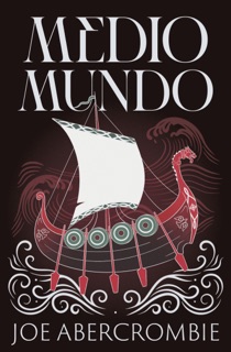 Medio mundo (El mar Quebrado 2) by Joe Abercrombie