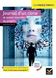 Journal d'un clone et autres nouvelles du progrès - Pierre Bordage, Fabrice Colin, Christian Grenier, Gudule, Colette Jacques-Veaux, Éric Simard, Claire Folconi & Hélène Potelet