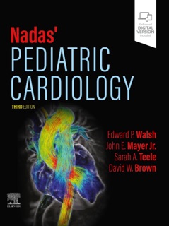 Nadas' Pediatric Cardiology - E-Book by Edward P. Walsh, John E. Mayer, Sarah A. Teele & David W. Brown