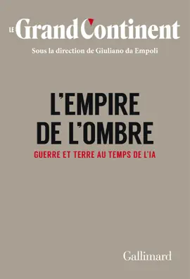 Read: Le Grand Continent (Vol. 4) - L'Empire de l'ombre. Book Guerre et terre au temps de l'IA