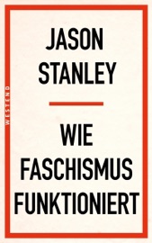 Wie Faschismus funktioniert - Jason Stanley, Julien Karim Akerma & Rahel Jaeggi