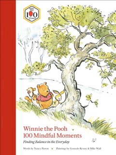 Winnie the Pooh 100 Mindful Moments by Nancy Parent, Gonzalo Kenny & Mike Wall