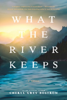 What the River Keeps by Cheryl Grey Bostrom