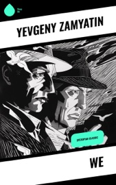 We - Yevgeny Zamyatin & Gregory Zilboorg