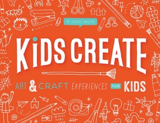 Kids Create by Laurie Carlson