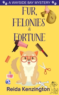 Fur, Felonies & Fortune by Reida Kenzington