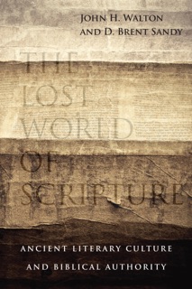 The Lost World of Scripture by John H. Walton & Brent Sandy