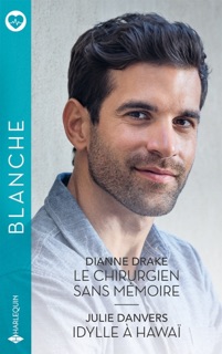 Le chirurgien sans mémoire - Idylle à Hawaï by Dianne Drake & Julie Danvers