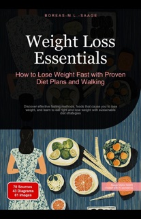 Weight Loss Essentials: How to Lose Weight Fast with Proven Diet Plans and Walking by Boreas En. M. L. Saage