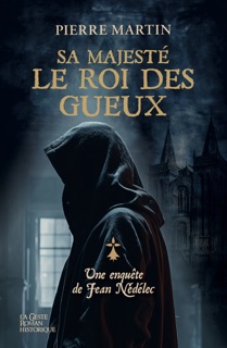 Sa majesté le roi des Gueux by Pierre Martin