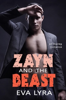 Zayn and the Beast: an Mpreg Romance by Eva Lyra